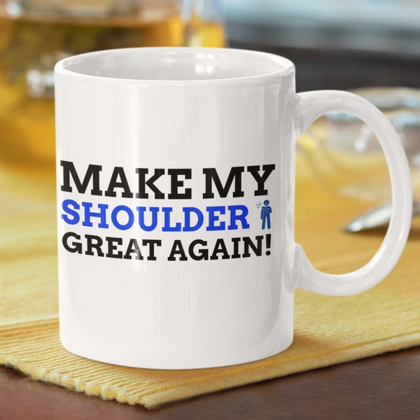 Make My Shoulder Great Again! Funny Shoulder Surgery Mug 11oz 330ml Injured Shoulder Replacement Surgery Gift Ideas | Rotator Cuff Tear Mugs