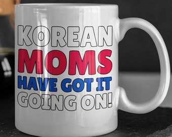 Korean Moms Got It Going On! Funny Korean Mom Mug 11oz 330ml