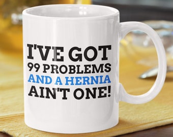 Funny Hernia mug 11oz 330ml | Hernia surgery recovery get well soon gifts | Open inguinal hernia repair present