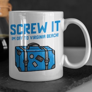Screw It I&#39;m Off To Virginia Beach Mug 11oz 330ml Moving To Virginia Beach Gift Ideas, Cute Virginia Moving Mugs