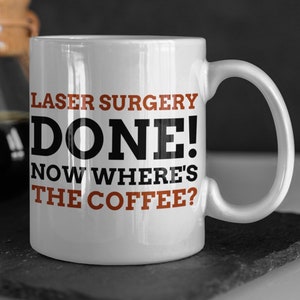 Funny Laser Surgery Mug 11oz 330ml Laser Eye Surgery Gift Ideas | LASIK Mugs