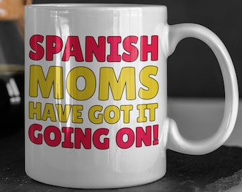 Spanish Moms Got It Going On! Funny Spanish Mom Mug 11oz 330ml