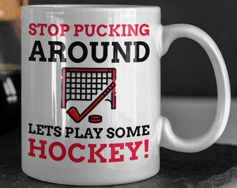 Stop Pucking Around Lets Play Some Hockey! Funny Ice Hockey Mug 11oz 330ml