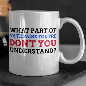 What Part Of **** Don't You Understand? Unisex Funny French Mug, French Swearing Mugs, Hilarious Gifts For French Friend