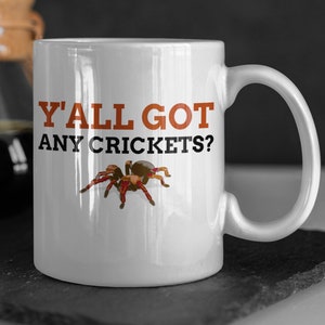 Y&#39;all Got Any Crickets? Funny Tarantula Mug 11oz 330ml Spider Gift Ideas