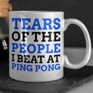 Tears Of The People I Beat At Ping Pong Mug 11oz 330ml Funny Table Tennis Gift Ideas