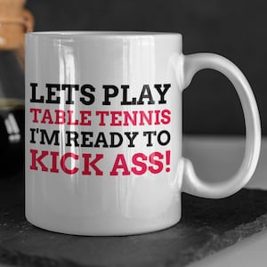 Lets Play Table Tennis I'm Ready! Funny Table Tennis Mug 11oz 330ml Ping Pong Mugs