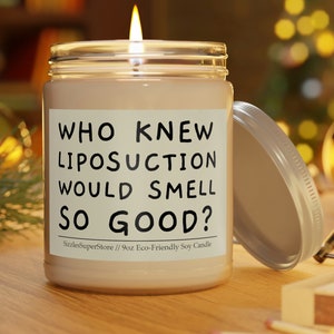 Who Knew Liposuction Would Smell So Good? Funny Liposuction Candle 9oz Scented