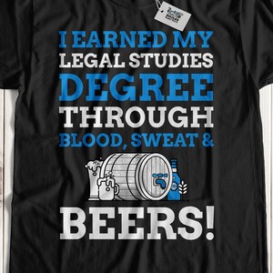 J’ai obtenu mon diplôme d’études juridiques grâce à Blood, Sweat & Beers! Unisexe Funny Legal Studies Graduation T-Shirt Data analyst Data scientist Top