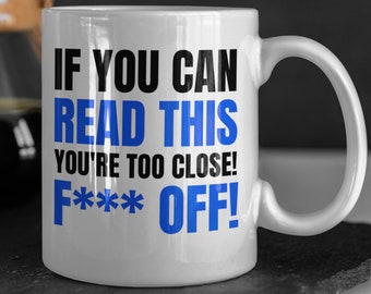 If You Can Read This Youre Too Close! Funny Introvert Mug 11oz 330ml Introverted Gift Ideas