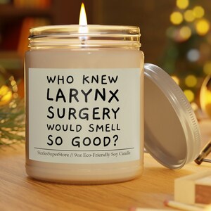 Who Knew Larynx Surgery Would Smell So Good? Funny Larynx Candle 9oz Scented & Laryngeal Cancer Surgery Gifts