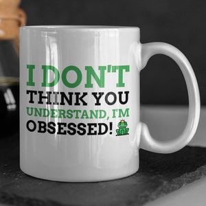 I Dont Think You Understand, I&#39;m Obsessed! Funny Frog Mug 11oz 330ml Cute Froggy Gifts