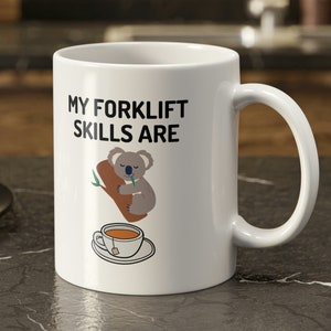 My Forklift Skills Are Koala Tea Funny Forklift Operator Mug 11oz 330ml
