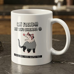 Cat Found! Not Very Friendly! Funny Possum Mug 11oz 330ml & Possums Gifts