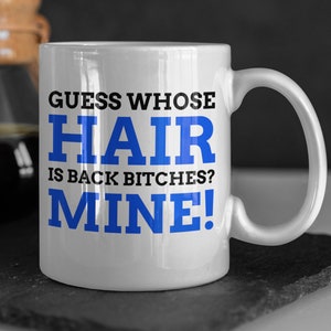Funny Hair Transplant Mug 11oz 330ml No Longer Bald Gift Ideas | New Hair Line Mugs