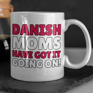 Danish Moms Got It Going On! Funny Danish Mom Mug 11oz 330ml