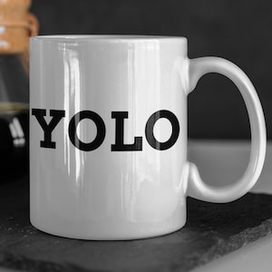 Funny YOLO Mug 11oz 330ml Fun Meme Gift Ideas, You Only Live Once Mugs