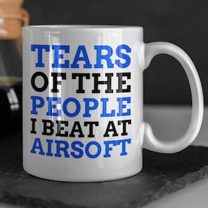 Tears Of The People I Beat At Airsoft Mug 11oz 330ml Airsofting Gifts