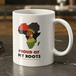 Proud Of My Roots Mug 11oz 330ml African Heritage Mugs & Kwanzaa Gifts