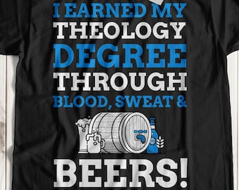 Ich habe meinen Theologiegrad durch Blut, Schweiß & Bier verdient! Unisex Lustige Theologie Abitur T-Shirt, Diplom-Theologischer Absolvent Geschenkideen