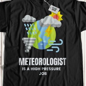 Funny Meteorologist T-Shirt | Meteorology Gifts For A Weather Reporter