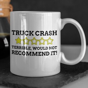 Funny Truck Crash Mug 11oz 330ml Hilarious Truck Mugs, Car Accident Gift Ideas, Truck Driver Gifts