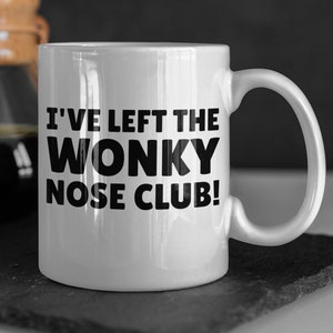 I&#39;ve Left The Wonky Nose Club! Funny Nose Job Mug 11oz 330ml Rhinoplasty Gift Ideas