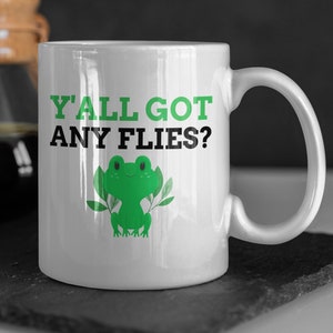 Y&#39;all Got Any Flies? Funny Frog Mug 11oz 330ml Cute Froggy Gifts