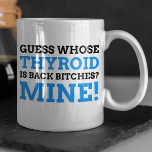 Guess Whose Thyroid Is Back? Mine! Funny Thyroid Mug 11oz 330ml Thyroidectomy gifts, Underactive Thyroid Mugs Hypothyroidism
