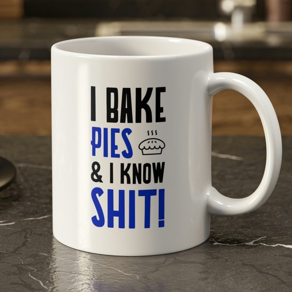 I Bake Pies & I Know Sh**! Funny Baker Mug 11oz 330ml Pie Bakery Gifts