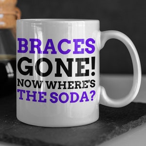 Funny Braces Mug 11oz 330ml | No more Braces! Dental Braces Off Mugs | Dentistry Gift Ideas