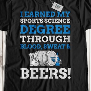 I Earned My Sport Science Degree Through Blood, Sweat & Beers! Unisex Funny Sport Science Graduation T-Shirt, Sport Scientist Gift Ideas