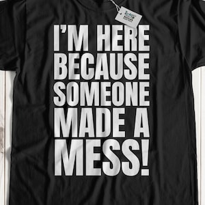 Someone Made A Mess! Unisex Funny Cleaner T-Shirt & Cleaning Gifts For Janitors, Nurses And Maids