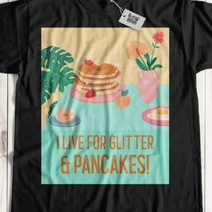 Ich lebe für Glitter & Pancakes T-Shirt und Faschingsdienstags Geschenke für Pancake Mix