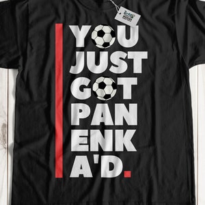 You Just Got Panenka&#39;d Unisex Funny Soccer T-Shirt & Football Coach Gifts