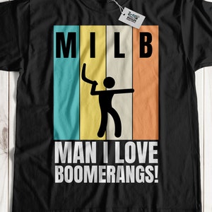 MILB Man I Love Boomerangs! Unisex Funny Boomerang T-Shirt & Australian Gifts