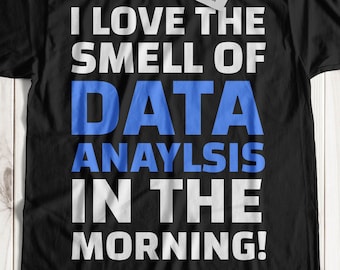 I Love The Smell Of Data Analysis T-Shirt | Data Scientist Gifts & Data Technician Shirts