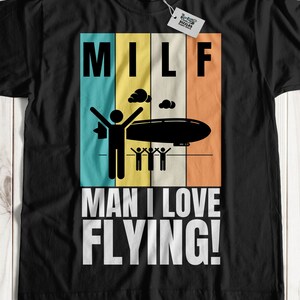 MILF マン、私は飛ぶのが大好き！ユニセックスの面白いツェッペリン T シャツと飛行船パイロットのギフト