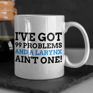 Funny Larynx Mug 11oz 330ml | Laryngectomy gift ideas | Larynx removal mugs | Fun Laryngeal cancer mug