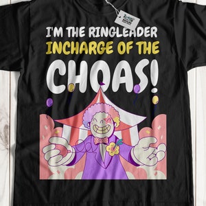 I&#39;m The Ringleader In Charge Of The Choas! Unisex Funny Circus Ringmaster T-Shirt