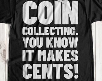 コイン収集。お金になるって知ってる？おもしろいコイン収集家Tシャツ | 貨幣収集家への贈り物
