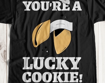 You're A Lucky Cookie! Unisex Funny Fortune Cookie T-Shirt And Chinese Takeaway Gifts