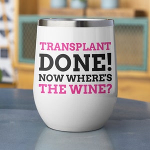 Funny Transplant Wine Tumbler 12oz 350ml | Transplant gift ideas | kidney, heart, lungs, Pancreas, bone, tendons Liver Transplant