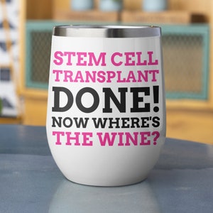Funny Stem Cell Transplant Wine Tumbler 12oz 350ml | Cancer Treatment Mugs | Damaged Bone Marrow Gift Ideas