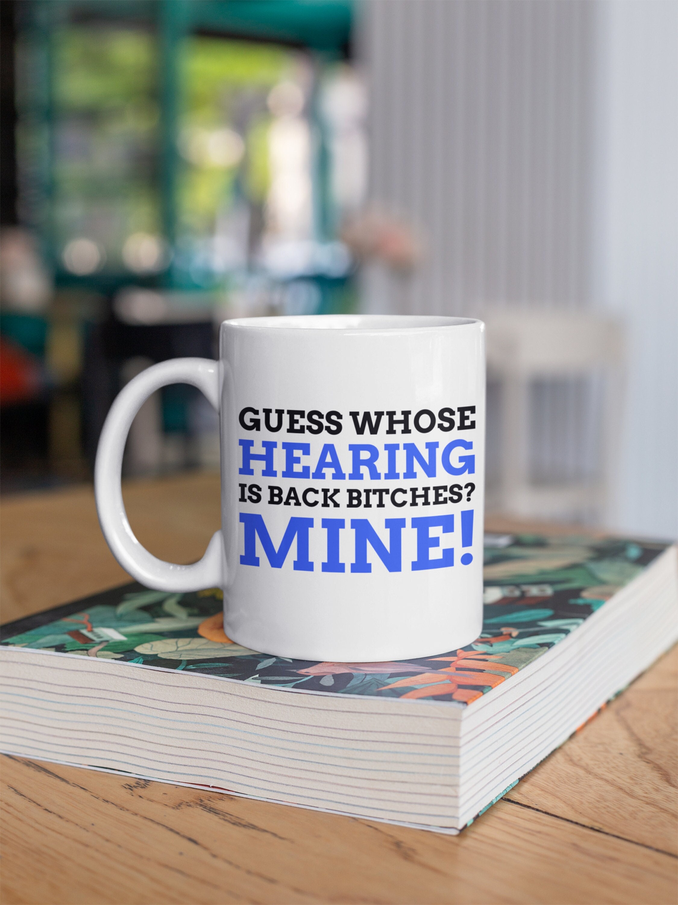Guess Whose Hearing Is Back? Mine! Funny Hearing Mug 11oz 330ml Eardrum Surgery & Tympanoplasty Mugs