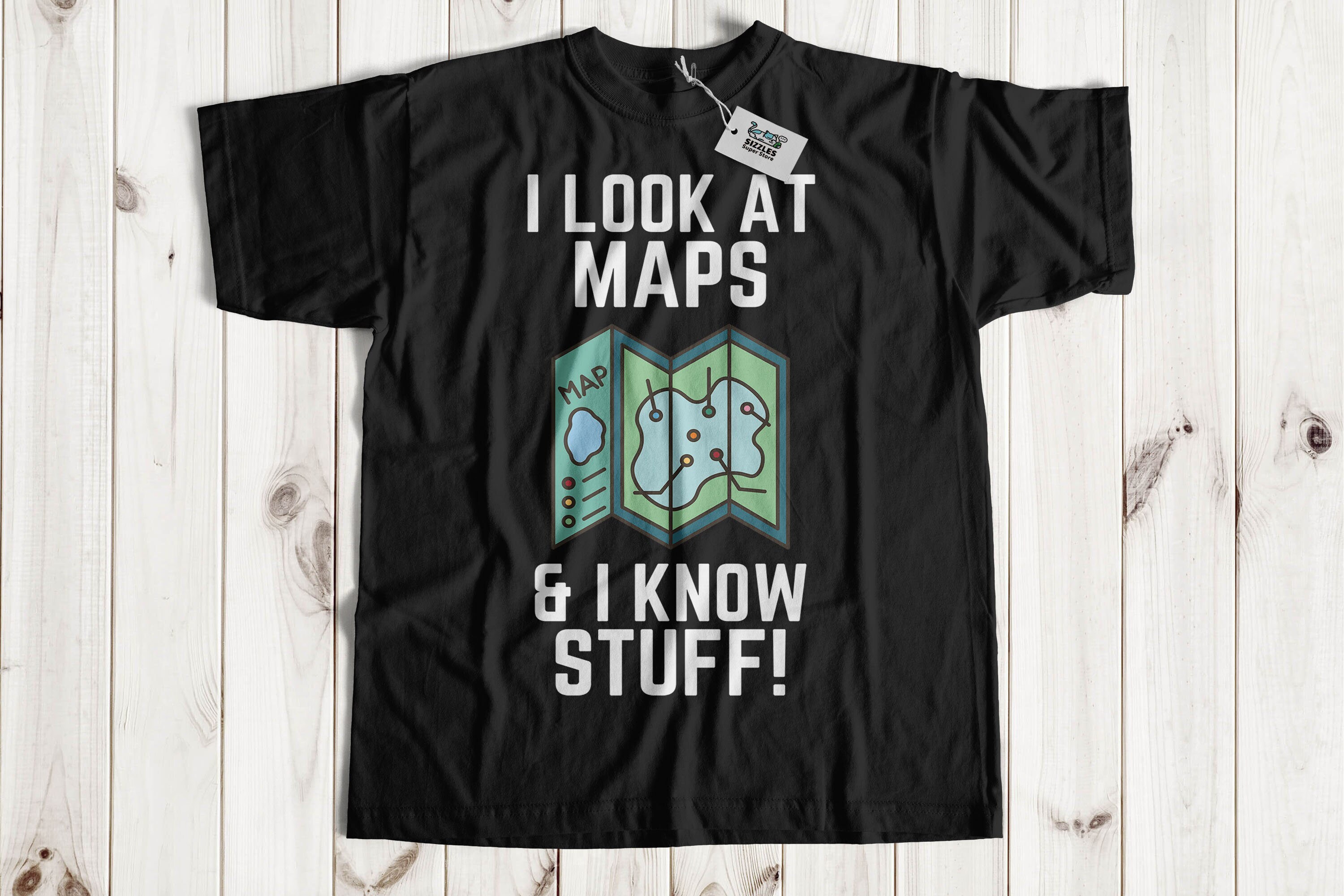Unisex I Look at Maps & I Know Stuff! Funny Cartographer T-shirt ...