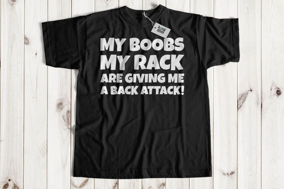 My Boobs My Rack Are Giving Me A Back Attack Unisex Funny Breast