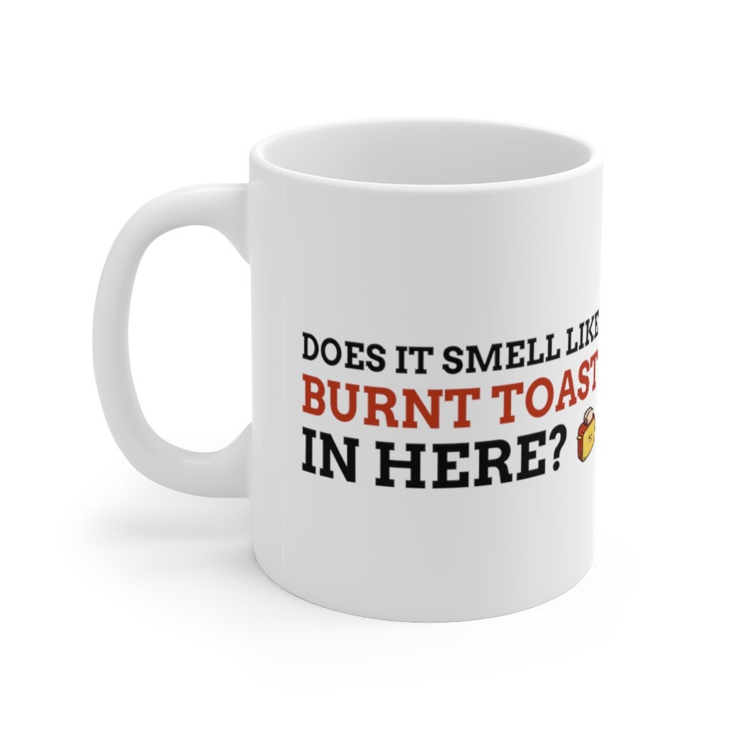 Does It Smell Like Burnt Toast in Here Funny Stroke Mug 11oz Etsy