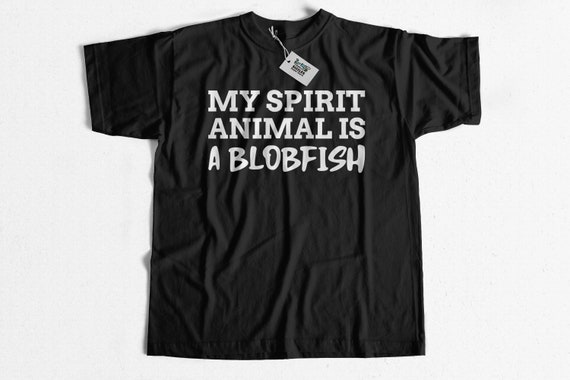 Blobfish Is My Spirit Animal Gift Funny Blob Fish T-Shirt Blobfish Is My Spirit Animal Gift Funny Blob Fish T-Shirt