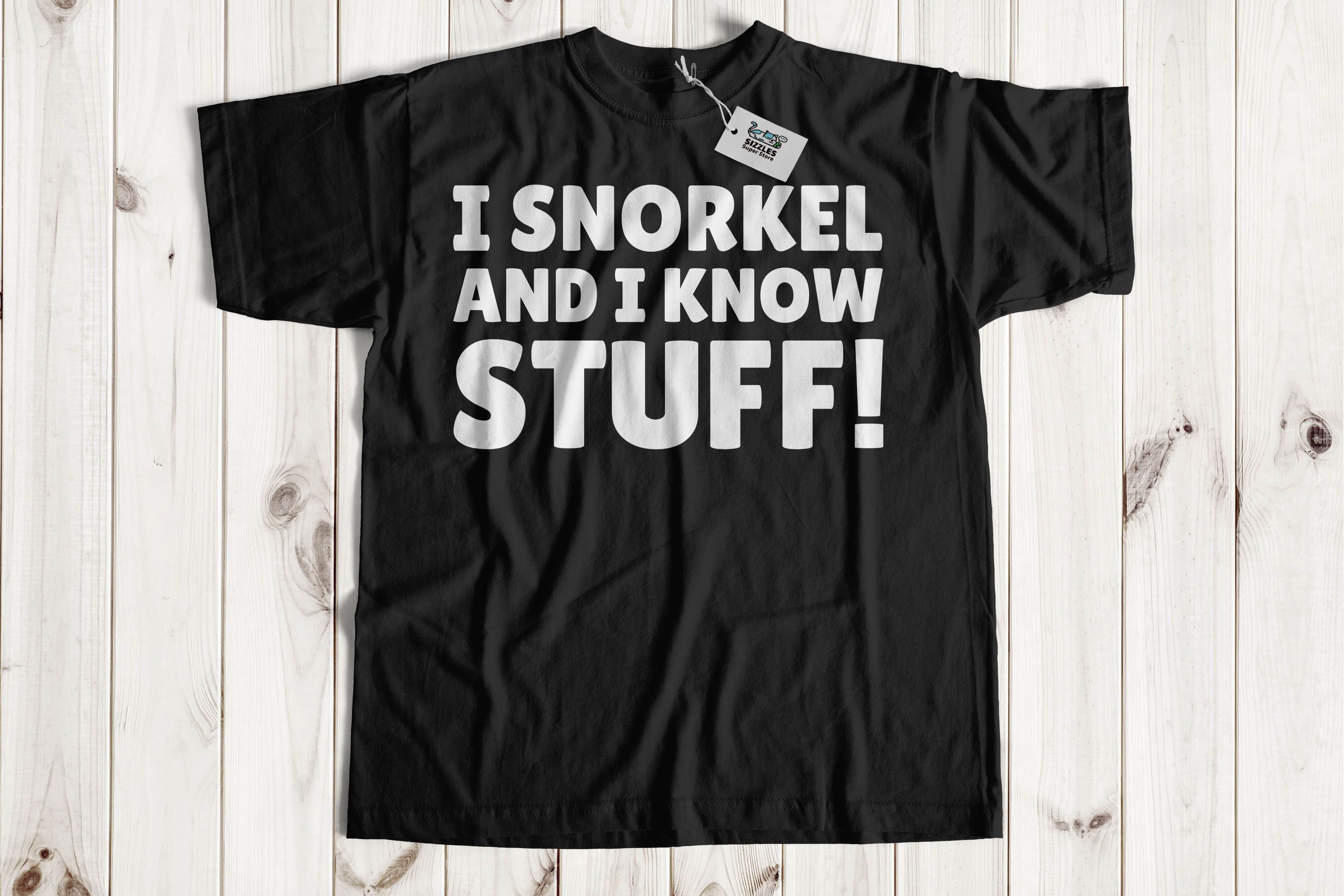 I Snorkel And I Know Stuff! Unisex Funny Snorkel T-Shirt, Snorkelling Shirt, Scuba Diving Gift Ideas